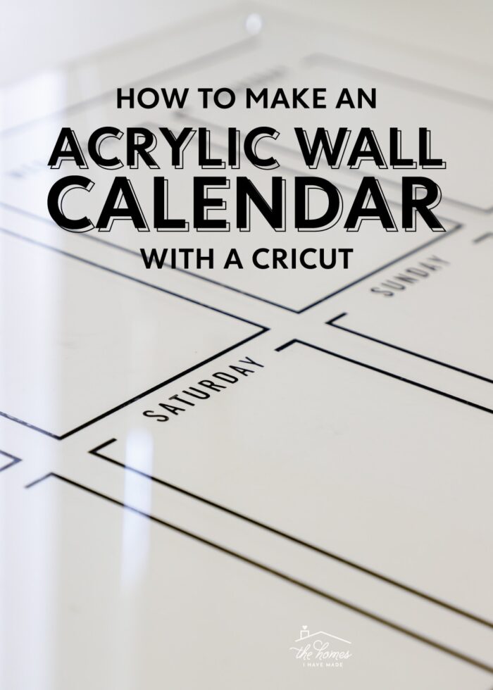 Easy DIY Acrylic Wall Calendar with a Cricut - The Homes I Have Made